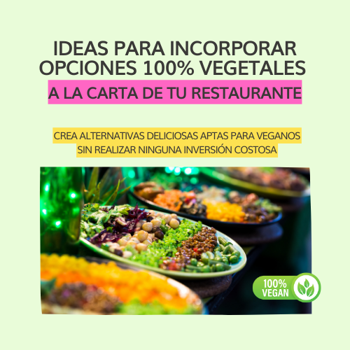 Ideas para incluir opciones veganas en tu restaurante. Recetas sencillas para añadir opciones aptas para veganos en restaurantes y cafeterías. Como ofrecer opciones veganas de forma fácil y sin gastar demasiado